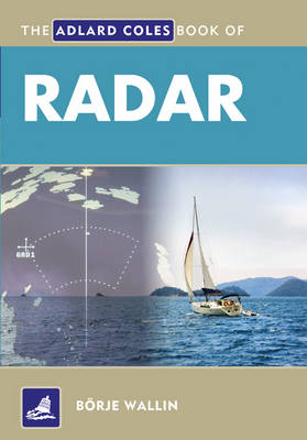 The Adlard Coles Book of Radar -  Borje Wallin