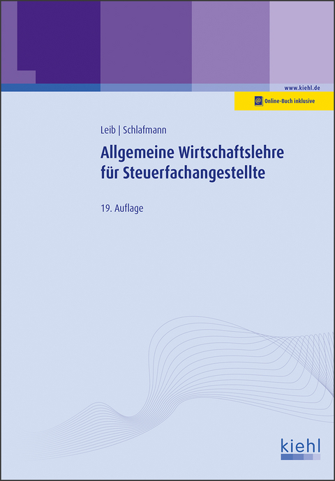 Allgemeine Wirtschaftslehre für Steuerfachangestellte - Wolfgang Leib, Lutz Schlafmann