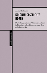 Kolonialgeschichte hören - Anette Hoffmann