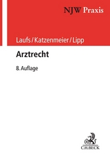 Arztrecht - Laufs, Adolf; Katzenmeier, Christian; Lipp, Volker