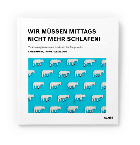 Wir müssen mittags nicht mehr schlafen! - Katrin Macha, Frauke Hildebrandt