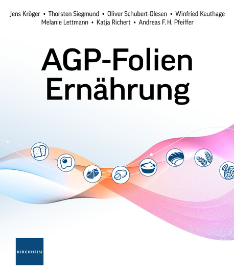 AGP-Folien Ernährung - Jens Kröger, Thorsten Siegmund, Oliver Schubert-Olesen, Winfried Keuthage, Melanie Lettmann, Katja Richert, Andreas F.H. Pfeiffer