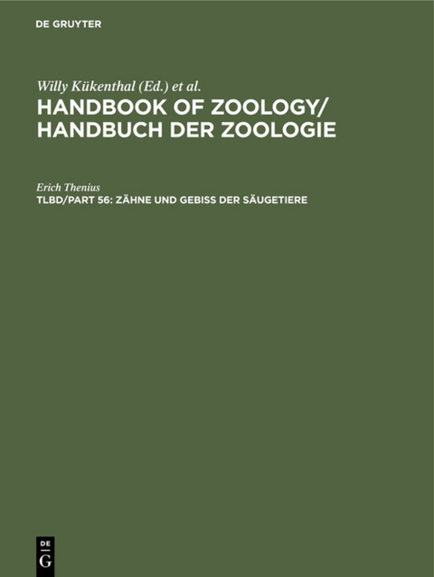 Handbook of Zoology / Handbuch der Zoologie. Mammalia / Zähne und Gebiß der Säugetiere - Erich Thenius