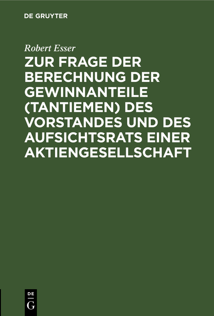 Zur Frage der Berechnung der Gewinnanteile (Tantiemen) des Vorstandes und des Aufsichtsrats einer Aktiengesellschaft - Robert Esser