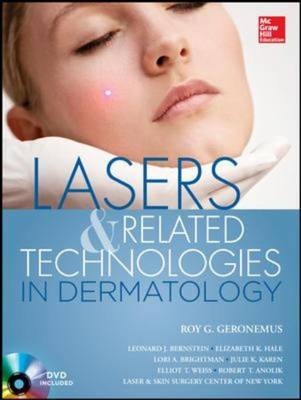 Lasers and Related Technologies in Dermatology -  Roy G. Geronemus