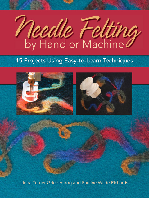 Needle Felting by Hand or Machine -  Linda Griepentrog,  Pauline Richards