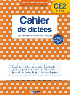 Cahier de dictées CE2, 8-9 ans : entraînement méthodique à la dictée : nouveau programme 2018 - Françoise Lemau, Marie-Christine Olivier