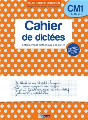 Cahier de dictées CM1, 9-10 ans : entraînement méthodique à la dictée : nouveau programme 2018 - Laurence Draut-Caudin, Marie-Christine Olivier