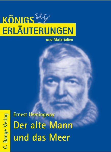 Der alte Mann und das Meer  - The Old Man and the Sea von Ernest Hemingway. Textanalyse und Interpretation. - Ernest Hemingway