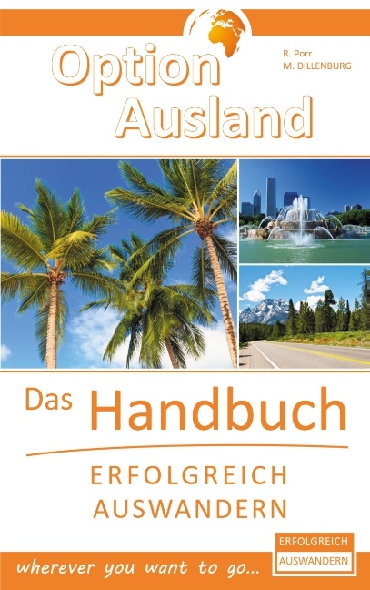 Option Ausland - Erfolgreich Auswandern - Reinhard Porr, Markus Dillenburg