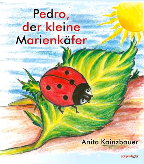 Pedro, der kleine Marienkäfer - Anita Kainzbauer