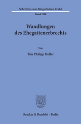 Wandlungen des Ehegattenerbrechts. - Tim Philipp Holler