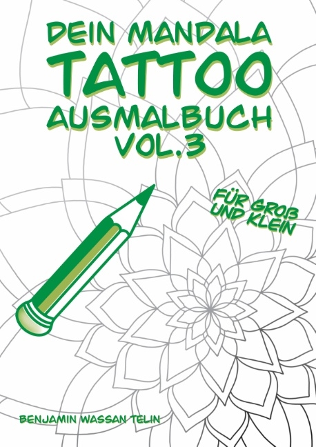 Dein Mandala Tattoo Ausmalbuch Vol.3 - Benjamin Wassan Telin