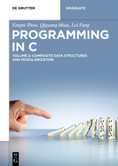 Xingni Zhou; Qiguang Miao; Lei Feng: Programming in C / Composite Data Structures and Modularization - Xingni Zhou, Qiguang Miao, Lei Feng