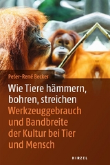 Wie Tiere hämmern, bohren, streichen - Peter-Rene Becker