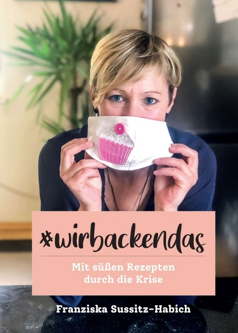 Wir backen das - Franziska Sussitz-Habich