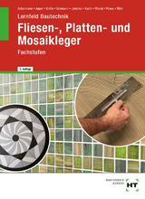 Lernfeld Bautechnik Fliesen-, Platten- und Mosaikleger - Robert Ackermann, Mario Appel, Friedemann Enßle, Dietrich Erdmann, Bernd Jänicke, Carmen Kurth, Erol Morali, Jonathan Prunu, Imrich ?ille