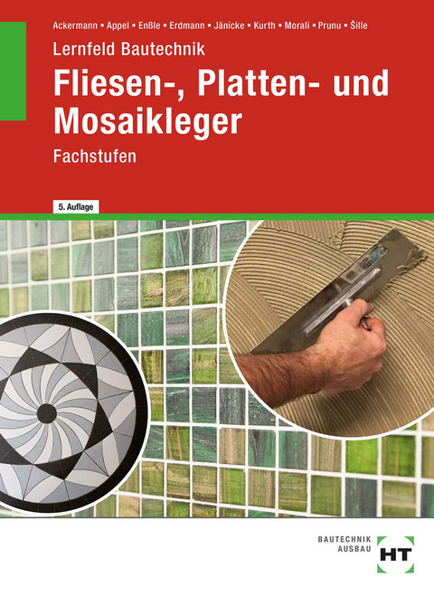 Lernfeld Bautechnik Fliesen-, Platten- und Mosaikleger - Robert Ackermann, Mario Appel, Friedemann Enßle, Dietrich Erdmann, Bernd Jänicke, Carmen Kurth, Erol Morali, Jonathan Prunu, Imrich ?ille