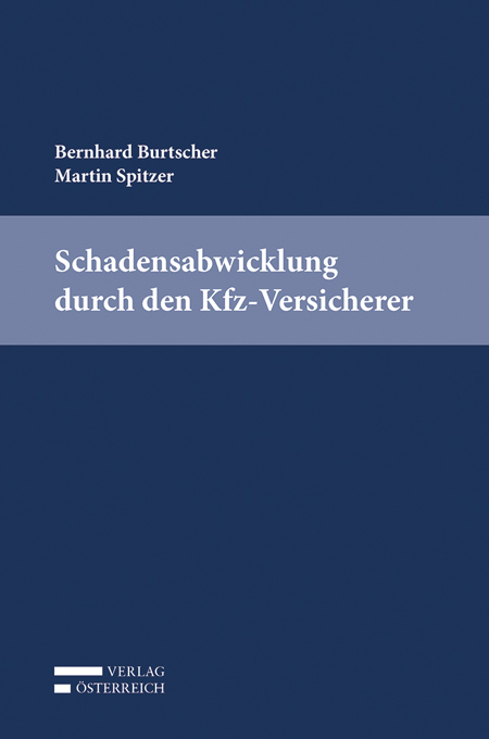 Schadensabwicklung durch den Kfz-Versicherer - Bernhard Burtscher, Martin Spitzer