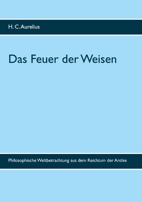 Das Feuer der Weisen - H. C. Aurelius