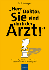 Herr Doktor, Sie sind doch der Arzt! - Fritz Meyer