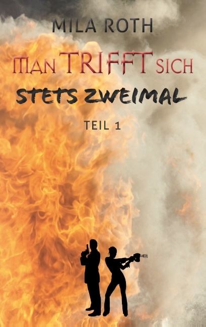 Man trifft sich stets zweimal (Teil 1) - Mila Roth