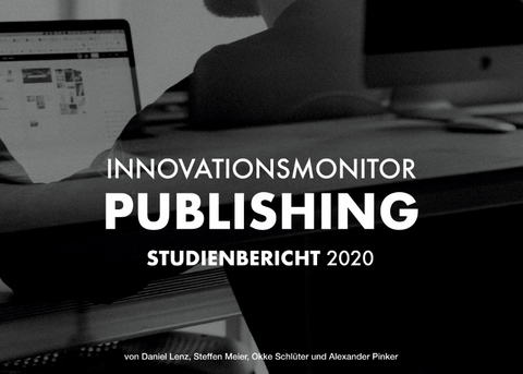 Innovationsmonitor Publishing - Okke Schlüter, Steffen Meier, Daniel Lenz, Alexander Pinker