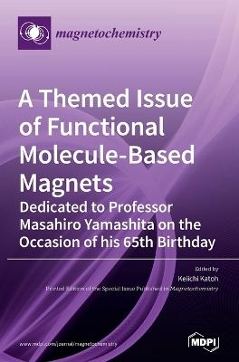 A Themed Issue of Functional Molecule-based Magnets - 