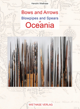 Bows and Arrows, Blowpipes and Spears of Oceania - Hendrik Wiethase