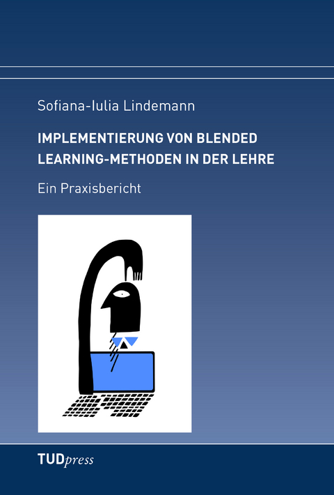 Implementierung von Blended Learning-Methoden in der Lehre - Sofiana-Iulia Lindemann