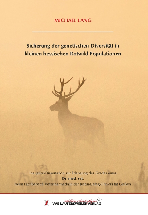 Sicherung der genetischen Diversität in kleinen hessischen Rotwild-Populationen - Michael Lang