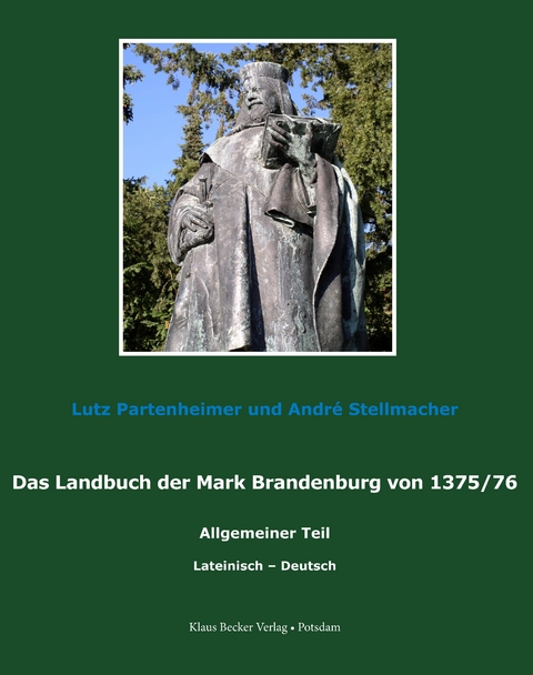 Das Landbuch der Mark Brandenburg von 1375/76 - Lutz Partenheimer, André Stellmacher