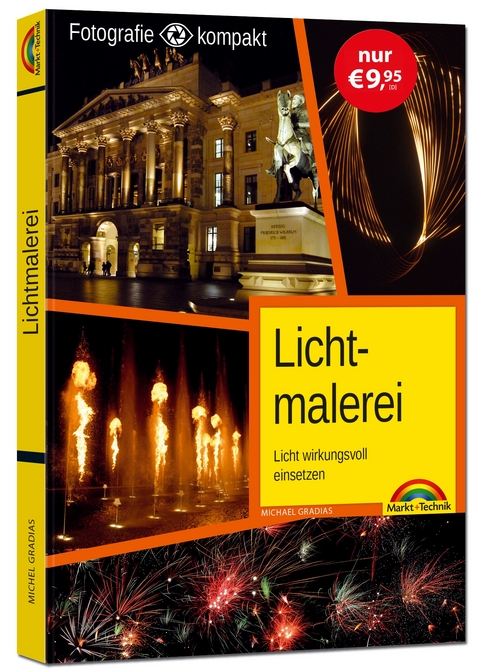 Lichtmalerei - perfekte Fotos mit dem passenden Licht - Michael Gradias