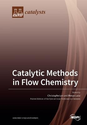 Catalytic Methods in Flow Chemistry - 