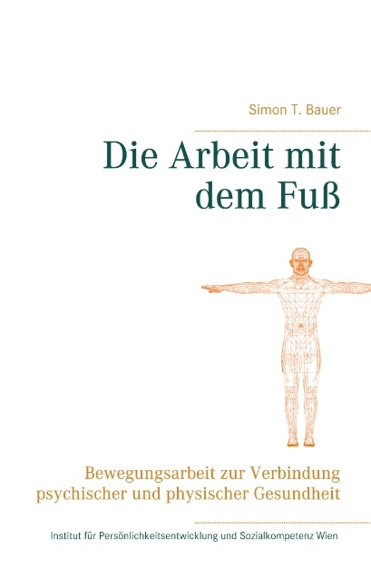 Die Arbeit mit dem Fuß - Simon T. Bauer