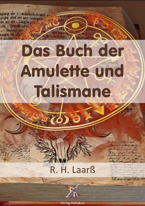 Das Buch der Amulette und Talismane - R. H. Laarß