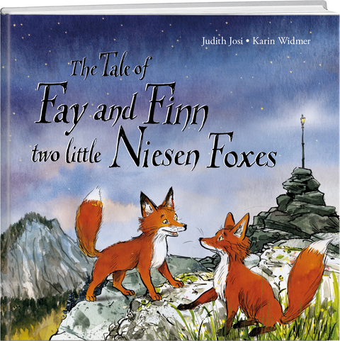 The Tale of Fay and Finn, two little Niesen Foxes - Judith Josi