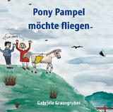 Pony Pampel möchte fliegen - Grausgruber, Gabriele