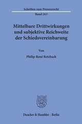 Mittelbare Drittwirkungen und subjektive Reichweite der Schiedsvereinbarung. - Philip-René Retzbach