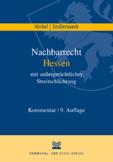 Nachbarrecht Hessen mit außergerichtlicher Streitschlichtung - Hinkel, Karl R; Stollenwerk, Detlef