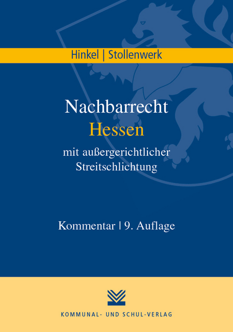 Nachbarrecht Hessen mit außergerichtlicher Streitschlichtung - Karl R Hinkel, Detlef Stollenwerk