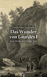 Das Wunder von Lourdes - Gunda Maria Eggerking