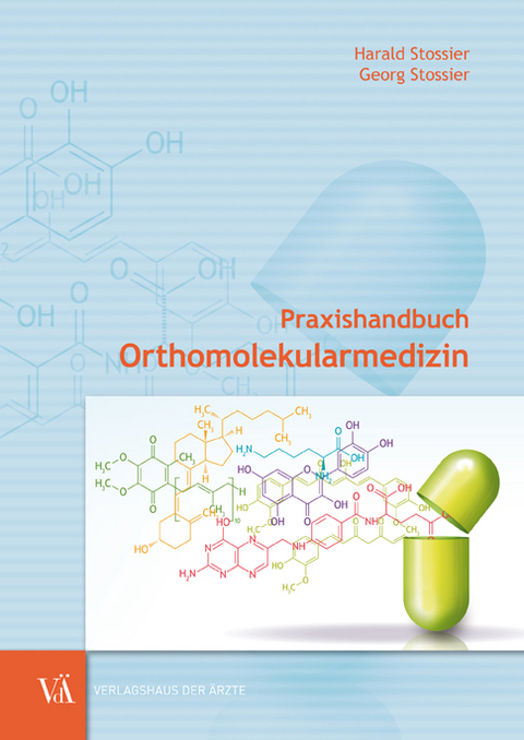 Praxishandbuch Orthomolekularmedizin - Harald Stossier, Georg Stossier