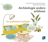 Archäologie anders erfahren - Ellinor Dunning, Camille Aeschimann