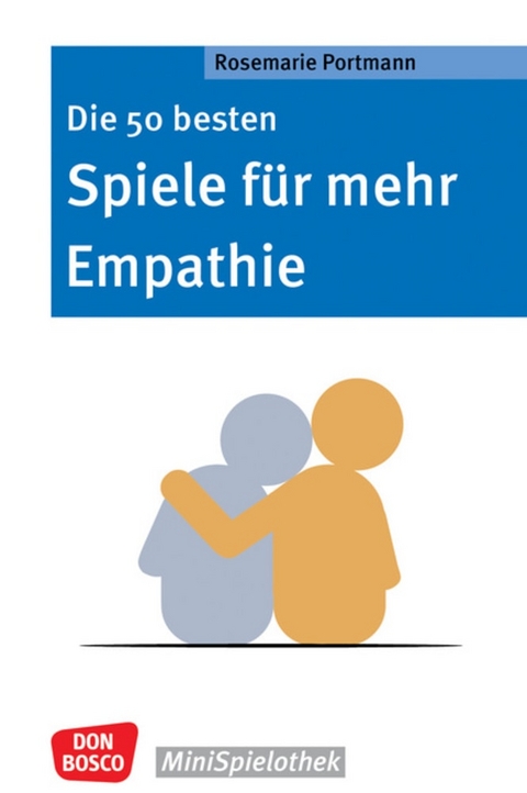 Die 50 besten Spiele für mehr Empathie - Rosemarie Portmann