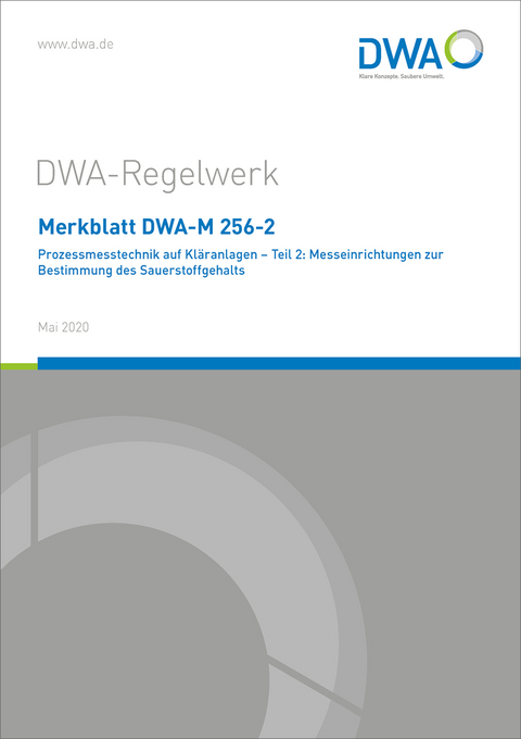 Merkblatt DWA-M 256-2 Prozessmesstechnik auf Kläranlagen - Teil 2: Messeinrichtungen zur Bestimmung des Sauerstoffgehalts