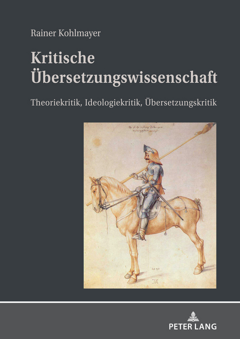 Kritische Übersetzungswissenschaft - Rainer Kohlmayer