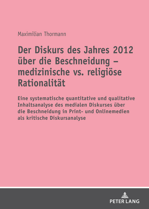 Der Diskurs des Jahres 2012 über die Beschneidung – medizinische vs. religiöse Rationalität - Maximilian Thormann