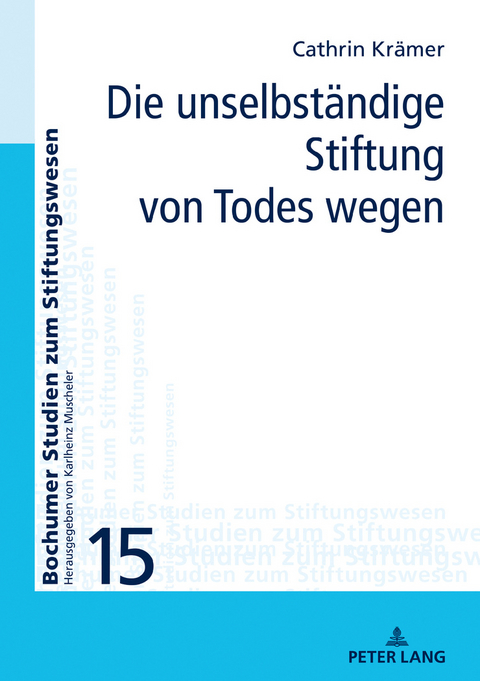 Die unselbständige Stiftung von Todes wegen - Cathrin Krämer