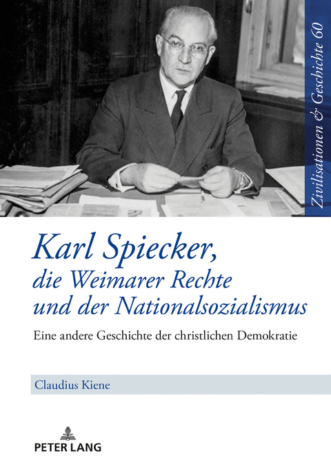 Karl Spiecker, die Weimarer Rechte und der Nationalsozialismus - Claudius Kiene